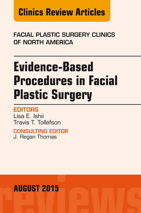 Evidence-Based Procedures in Facial Plastic Surgery, An Issue of Facial Plastic Surgery Clinics of North America -  Lisa Ishii