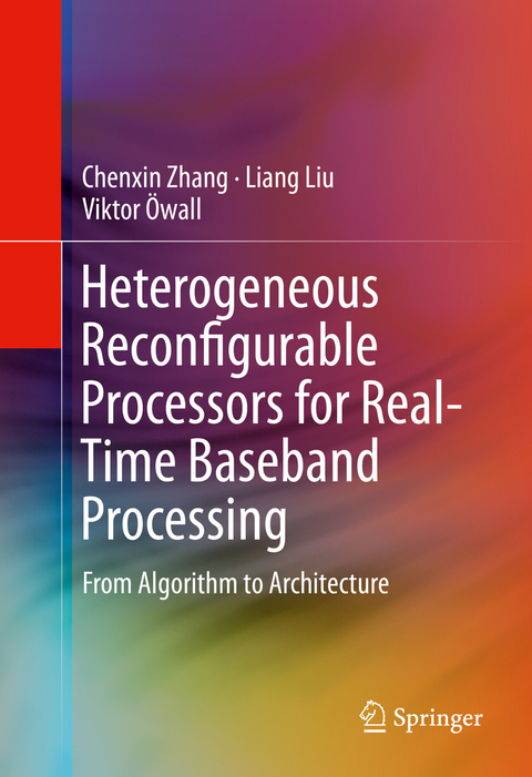 Heterogeneous Reconfigurable Processors for Real-Time Baseband Processing - Chenxin Zhang, Liang Liu, Viktor Öwall