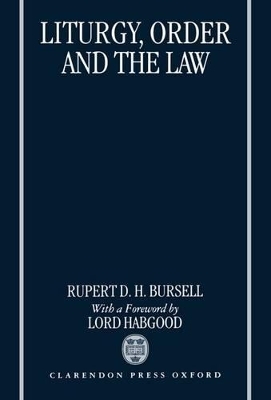 Liturgy, Order and the Law - Rupert D. H. Bursell