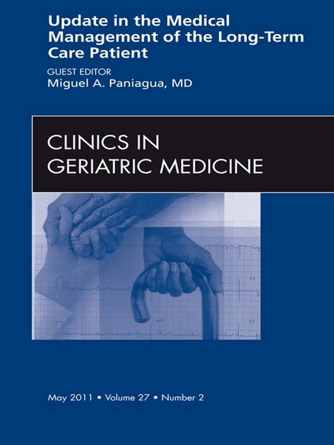 Update in the Medical Management of the Long Term Care Patient, An Issue of Clinics in Geriatric Medicine -  Miguel A. Paniagua