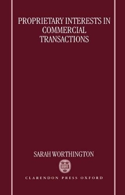 Proprietary Interests in Commercial Transactions - Sarah Worthington