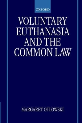 Voluntary Euthanasia and the Common Law - Margaret Otlowski