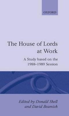 The House of Lords at Work - Donald Shell; David Beamish; Study of Parliament Group