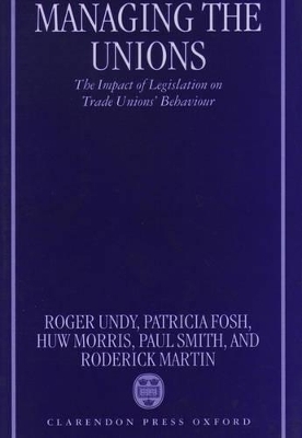 Managing the Unions - Roger Undy, Patricia Fosh, Huw Morris, Paul Smith