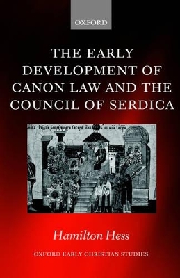 The Early Development of Canon Law and the Council of Serdica - Hamilton Hess