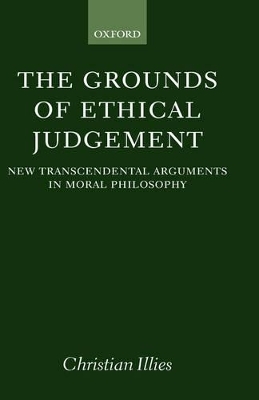 The Grounds of Ethical Judgement - Christian Illies