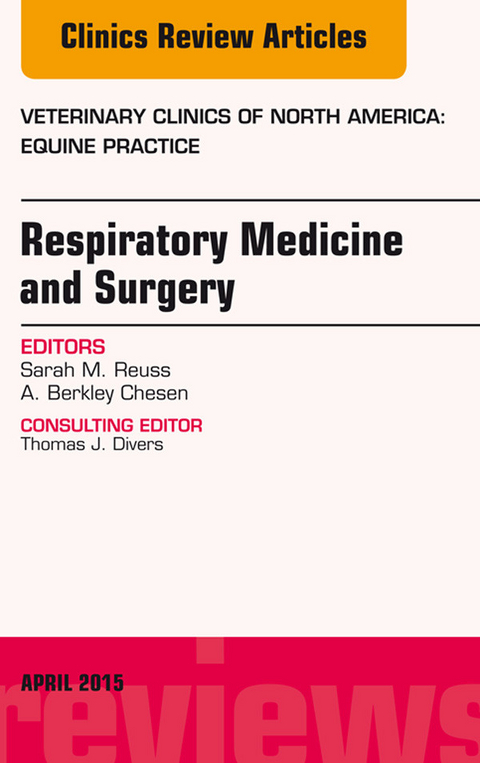 Respiratory Medicine and Surgery, An Issue of Veterinary Clinics of North America: Equine Practice -  Sarah M. Reuss