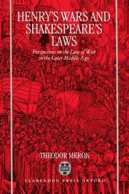 Henry's Wars and Shakespeare's Laws - Theodor Meron