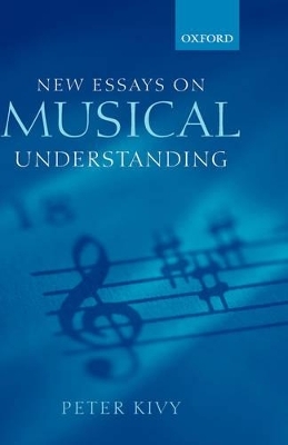 New Essays on Musical Understanding - Peter Kivy