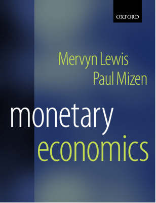 Monetary Economics - Mervyn K. Lewis, Paul D. Mizen