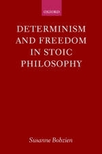 Determinism and Freedom in Stoic Philosophy - Susanne Bobzien