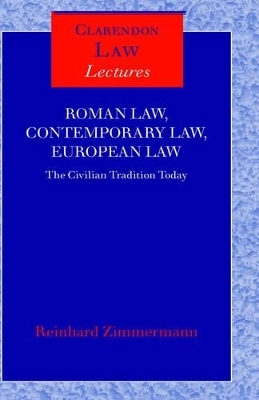 Roman Law, Contemporary Law, European Law - Reinhard Zimmermann