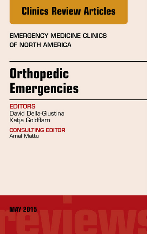 Orthopedic Emergencies, An Issue of Emergency Medicine Clinics of North America -  David Della-Giustina