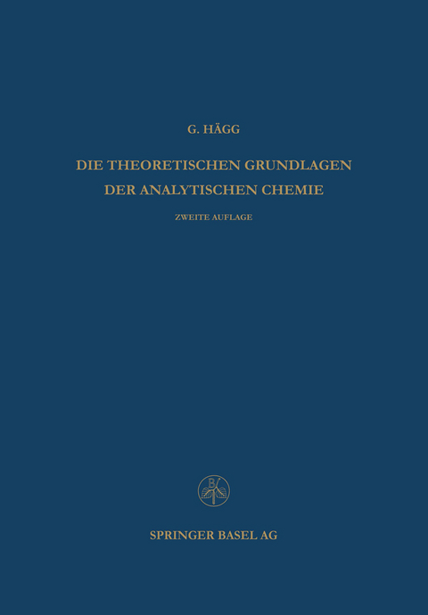 Die Theoretischen Grundlagen der Analytischen Chemie - Gunnar Hägg