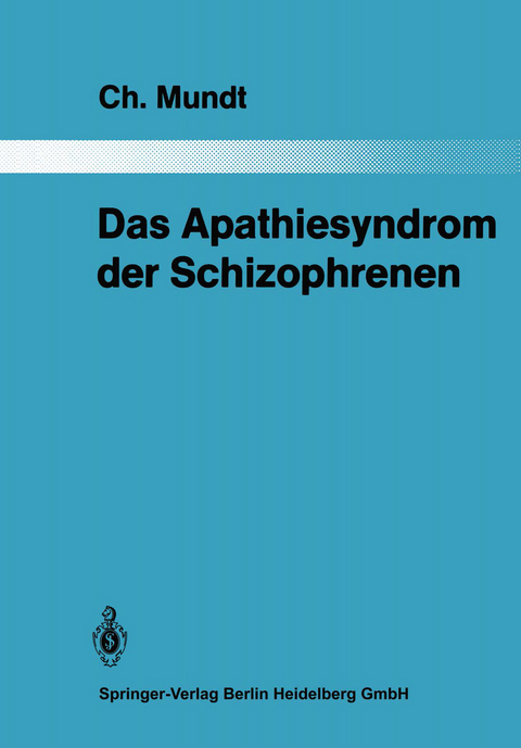 Das Apathiesyndrom der Schizophrenen - Christoph Mundt