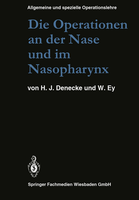 Die Operationen an der Nase und im Nasopharynx - Hans Joachim Denecke, W. Ey