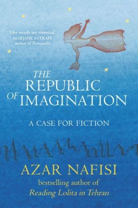 The Republic of Imagination - Azar Nafisi