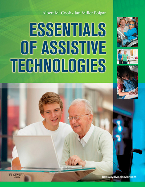 Essentials of Assistive Technologies -  Albert M. Cook,  Janice Miller Polgar