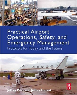 Practical Airport Operations, Safety, and Emergency Management -  Jeffrey Forrest,  Jeffrey Price