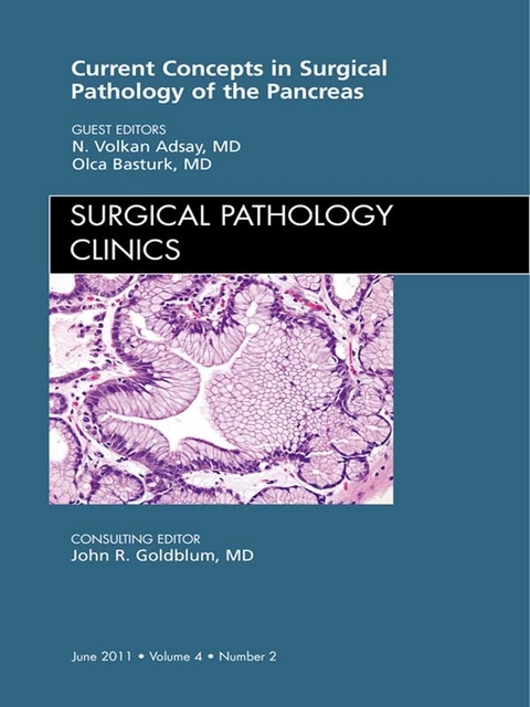 Surgical Pathology of the Pancreas, An Issue of Surgical Pathology Clinics -  Volkan Adsay,  Olca Basturk