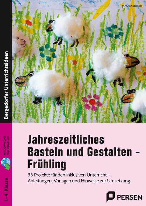 Jahreszeitliches Basteln und Gestalten - Frühling - Jochen Schmidt