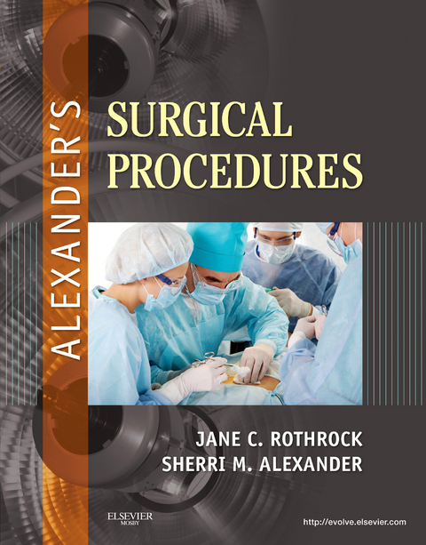 Alexander's Surgical Procedures -  Jane C. Rothrock,  Sherri Alexander