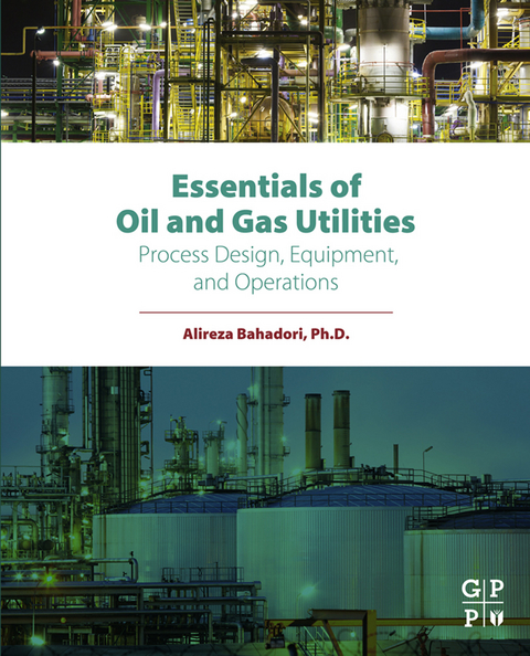 Essentials of Oil and Gas Utilities -  Alireza Bahadori
