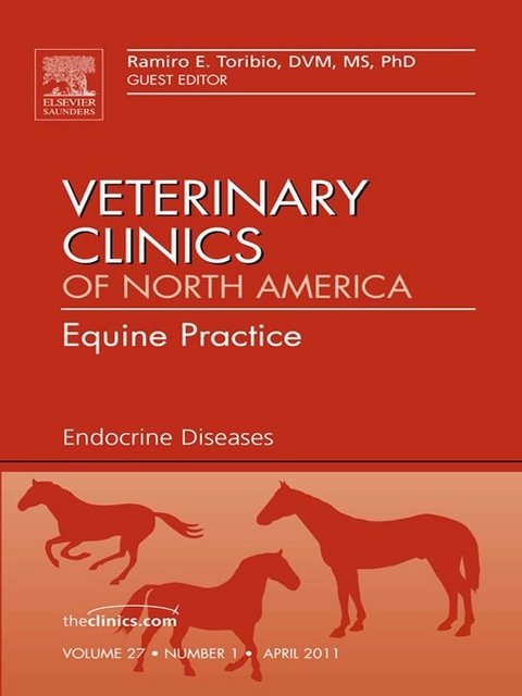 Endocrine Diseases, An Issue of Veterinary Clinics: Equine Practice -  Ramiro E. Toribio