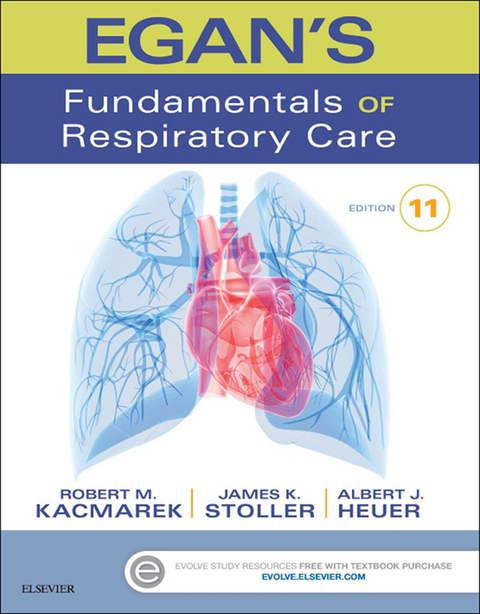 Egan's Fundamentals of Respiratory Care - E-Book -  Al Heuer,  Robert M. Kacmarek,  James K. Stoller