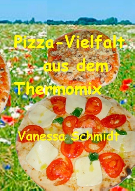 Pizza-Vielfalt aus dem Thermomix - Vanessa Schmidt
