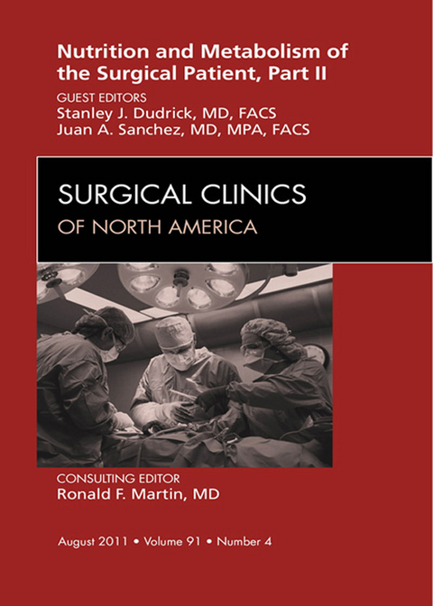 Metabolism and Nutrition for the Surgical Patient, Part II, An Issue of Surgical Clinics -  Stanley Dudrick