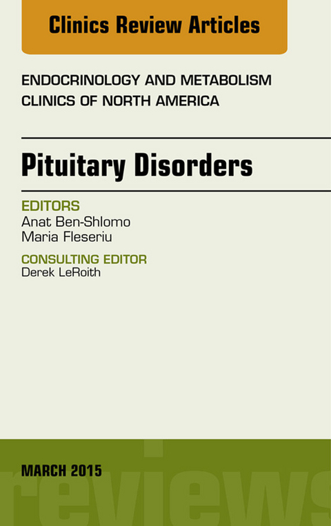 Pituitary Disorders, An Issue of Endocrinology and Metabolism Clinics of North America -  Anat Ben-Shlomo