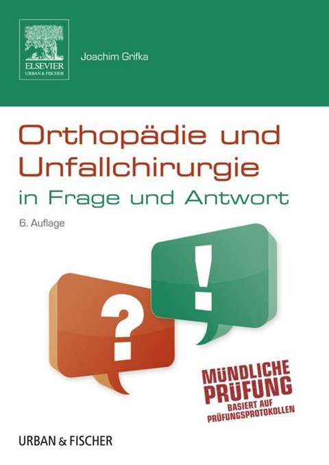 Orthopädie und Unfallchirurgie in Frage und Antwort -  Joachim Grifka