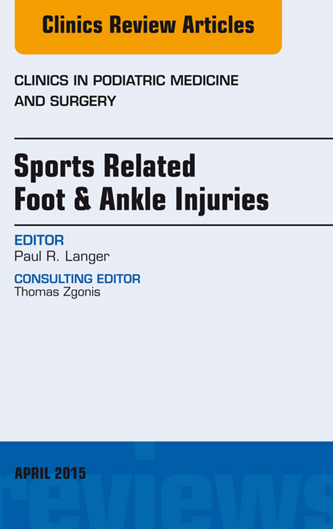 Sports Related Foot & Ankle Injuries, An Issue of Clinics in Podiatric Medicine and Surgery -  Paul Langer