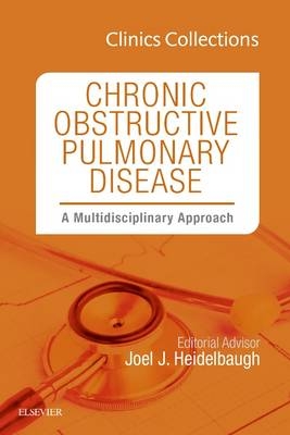 Chronic Obstructive Pulmonary Disease: A Multidisciplinary Approach, Clinics Collections, 1e (Clinics Collections) -  Joel J. Heidelbaugh