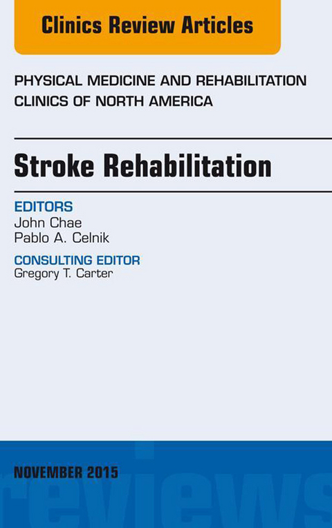 Stroke Rehabilitation, An Issue of Physical Medicine and Rehabilitation Clinics of North America 26-4 -  John Chae