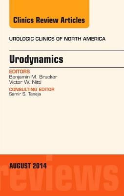 Urodynamics, An Issue of Urologic Clinics - Benjamin M Brucker