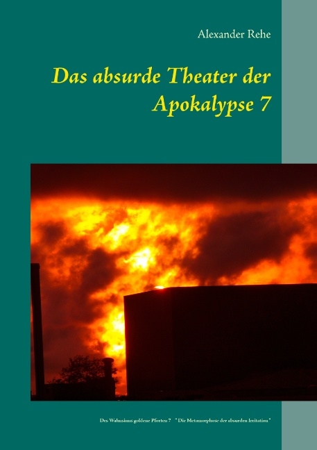 Das absurde Theater der Apokalypse 7 - Alexander Rehe