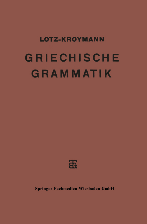 Griechische Formenlehre. Griechische Satzlehre - Ernst Lotz, Emil Kroymann