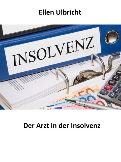 Der Arzt in der Insolvenz -  Ellen Ulbricht