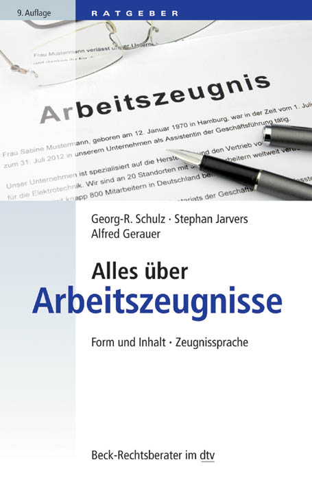 Alles über Arbeitszeugnisse - Georg-R. Schulz, Alfred Gerauer, Stephan Jarvers