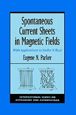 Spontaneous Current Sheets in Magnetic Fields - Eugene Newman Parker