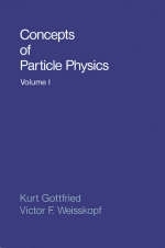 Concepts of Particle Physics: Volume II - Kurt Gottfried, Victor F. Weisskopf