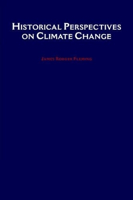 Historical Perspectives on Climate Change - James R. Fleming