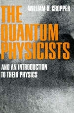 The Quantum Physicists - William H. Cropper