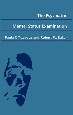 The Psychiatric Mental Status Examination - Paula T. Trzepacz, Robert W. Baker