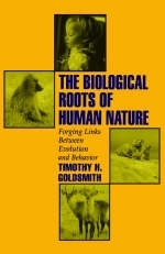 The Biological Roots of Human Nature - Timothy H. Goldsmith