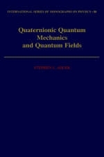 Quaternionic Quantum Mechanics and Quantum Fields - Stephen L. Adler