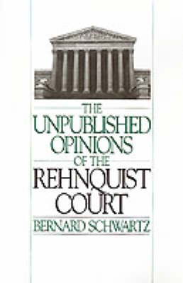 The Unpublished Opinions of the Rehnquist Court - Bernard Schwartz