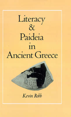 Literacy and Paideia in Ancient Greece - Kevin Robb